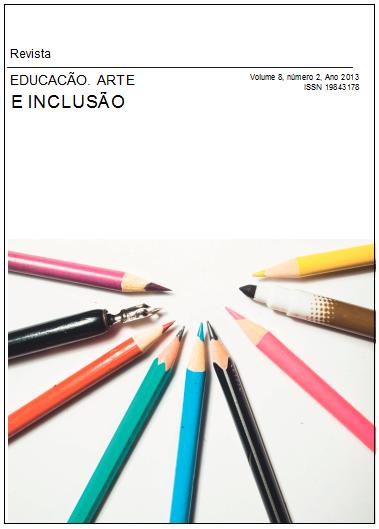					Visualizar v. 8 n. 2 (2013): Revista Educação, Artes e Inclusão
				